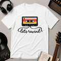 Let's Rewind T-shirt