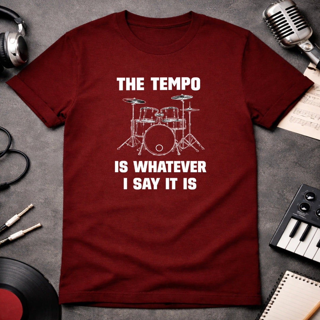 THE TEMPO IS WHATEVER I SAY IT IS